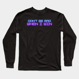 Don't Be Mad Long Sleeve T-Shirt